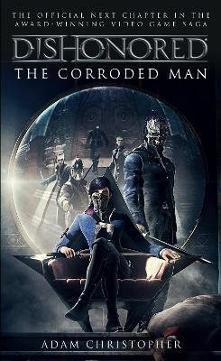 Dishonored - The Corroded Man - Adam Christopher - cover