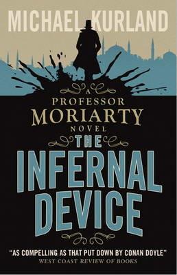 The Infernal Device (A Professor Moriarty Novel) - Michael Kurland - cover