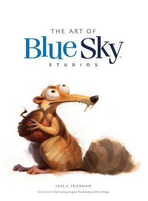 The Art of Blue Sky Studios - Jake S. Friedman - cover