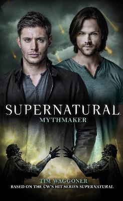 Supernatural: Mythmaker - Tim Waggoner - cover