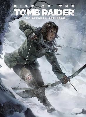 Rise of the Tomb Raider, The Official Art Book: The Official Art Book - Andy McVittie - cover