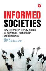 Informed Societies: Why information literacy matters for citizenship, participation and democracy