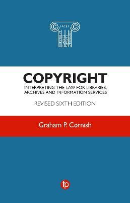 Copyright: Interpreting the law for libraries, archives and information services - Graham P. Cornish - cover
