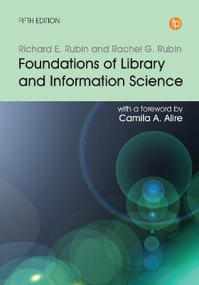Foundations of Library and Information Science - Richard E. Rubin,Rachel G. Rubin - cover