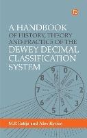 A Handbook of History, Theory and Practice of the Dewey Decimal Classification System - Alex Kyrios,M. P. Satija - cover