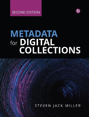 Metadata for Digital Collections [Ed. 2]: A How-To-Do-It Manual - Steven J. Miller - cover