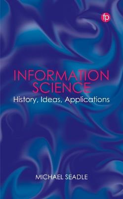 Information Science: History, Ideas, Applications - Michael Seadle - cover