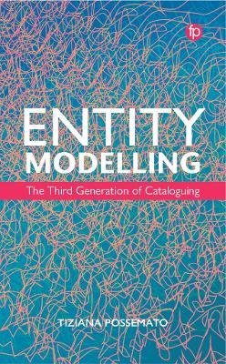 Entity Modelling: The Third Generation of Cataloguing - Tiziana Possemato - cover
