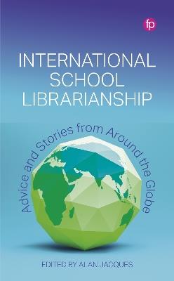 International School Librarianship: Advice and Stories from Around the Globe - cover
