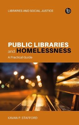 Public Libraries and Homelessness: A Practical Guide - Kavan P. Stafford - cover