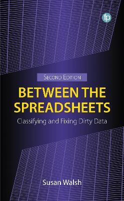 Between the Spreadsheets: Classifying and Fixing Dirty Data - Walsh - cover