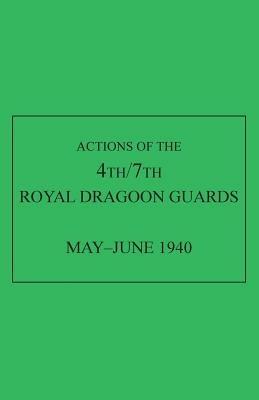 Actions of the 4th/7th Royal Dragoon Guards, May-June 1940 - Anon - cover