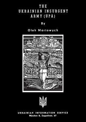 The Ukrainian Insurgent Army (Upa) - Oleh Martowych - cover
