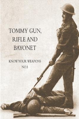 Tommy Gun, Rifle and Bayonet: Know your weapons No.1 - Anon - cover
