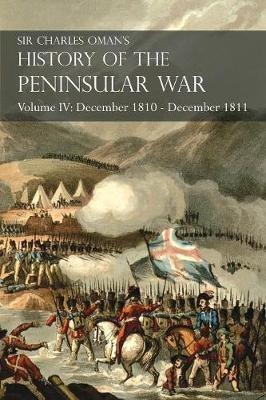 Sir Charles Oman's History of the Peninsular War Volume IV: December 1810 - December 1811 Masséna's Retreat.. Fuentes de Oñoro, Albuera, Tarragona - Charles Oman - cover