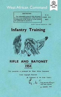 Infantry Training: RIFLE AND BAYONET 1954: Produced for The West African Command - The War Office - cover