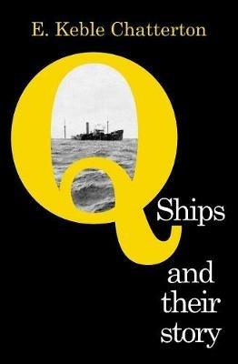 Q-Ships and Their Story - E Keble Chatterton - cover