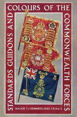Standards, Guidons and Colours of the Commonwealth Forces - T J Edwards - cover