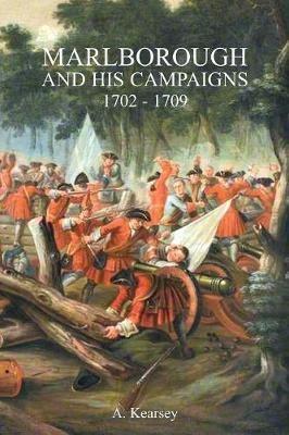 Marlborough and His Campaigns: With The Battle Described in Conjunction With Field Service Regulations - A Kearsey - cover