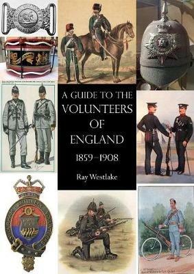 A Guide to the Volunteers of England 1859-1908 - cover