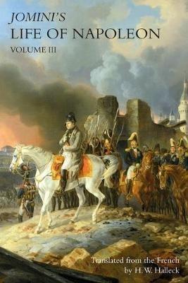 JOMINI's LIFE OF NAPOLEON: Volume 3 - Baron Jomini - cover