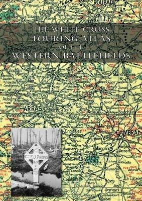 The White Cross Touring Atlas of the Western Battlefields - Alexander Gross - cover