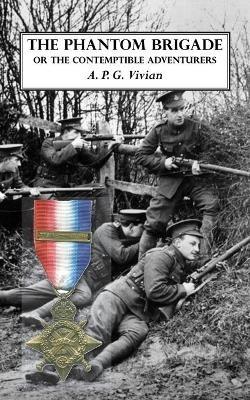 The Phantom Brigade: or THE CONTEMPTIBLE ADVENTURERS - A P G Vivian - cover