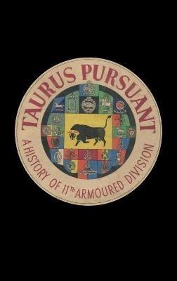 Taurus Pursuant: A History of 11th Armoured Division - Anon - cover