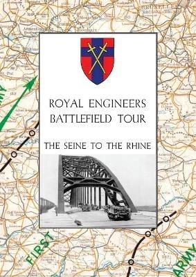 Royal Engineers Battlefield Tour: The Seine to the Rhine - Anon - cover