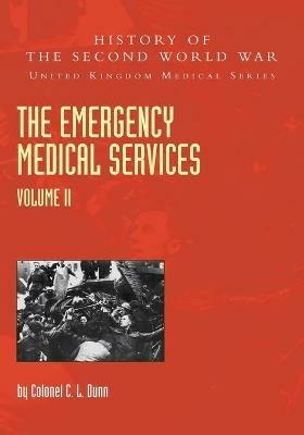 THE EMERGENCY MEDICAL SERVICES Volume 2 - Colonel C L Dunn - cover