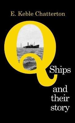 Q-Ships and Their Story - E Keble Chatterton - cover
