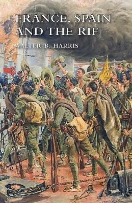 France, Spain and the Rif - Walter B Harris - cover