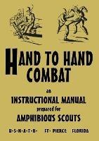 Hand to Hand Combat: An Instructional Manual Prepared For Amphibious Scouts 1945 - cover