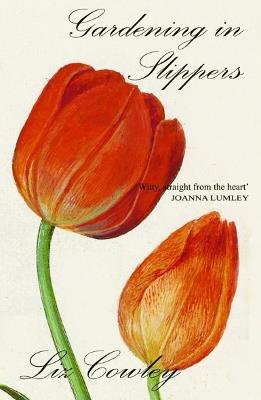 Gardening in Slippers - Liz Cowley - cover