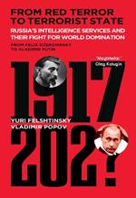 From Red Terror To Terrorist State: Russia's Intelligence Services and their Fight for World Domination: From Felix Dzerzhinsky to Vladimir Putin