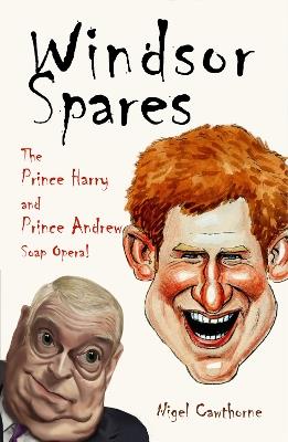 Windsor Spares: The Prince Harry and Prince Andrew Show! - Nigel Cawthorne - cover