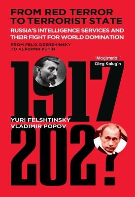 From Red Terror to Terrorist State: Russia's Secret Intelligence Services and Their Fight for World Domination from Felix Dzerzhinsky to Vladimir Putin - Yuri Felshtinsky,Vladimir Popov - cover