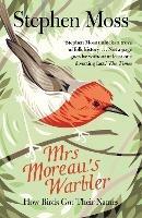 Mrs Moreau's Warbler: How Birds Got Their Names - Stephen Moss - cover