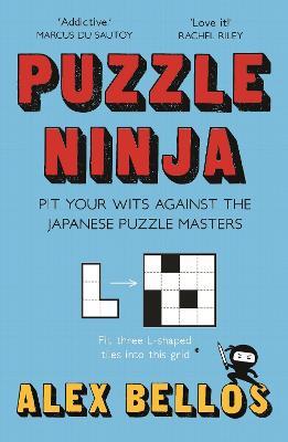 Puzzle Ninja: Pit Your Wits Against The Japanese Puzzle Masters - Alex Bellos - cover
