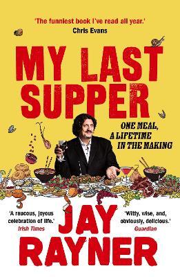 My Last Supper: One Meal, a Lifetime in the Making - Jay Rayner - cover