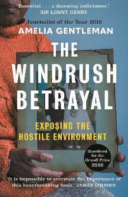 The Windrush Betrayal: Exposing the Hostile Environment - Amelia Gentleman - cover