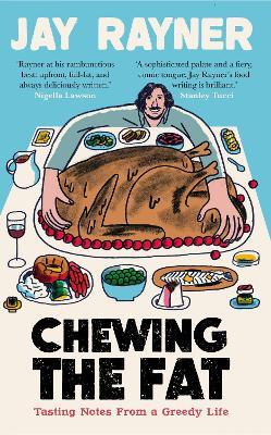 Chewing the Fat: Tasting notes from a greedy life - Jay Rayner - cover