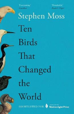 Ten Birds That Changed the World - Stephen Moss - cover