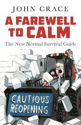 A Farewell to Calm: The New Normal Survival Guide - John Crace - cover
