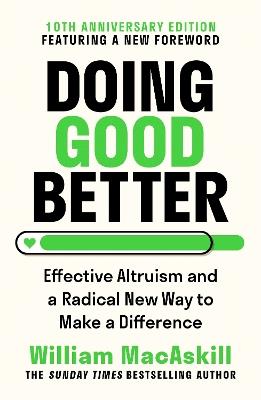 Doing Good Better: Effective Altruism and a Radical New Way to Make a Difference - William MacAskill - cover