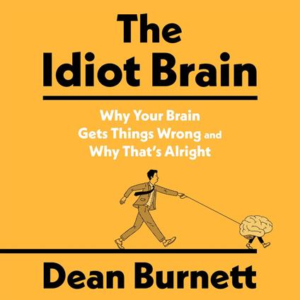The Idiot Brain