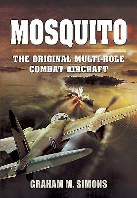 Mosquito: The Original Multi-Role Combat Aircraft - Graham M. Simons - cover
