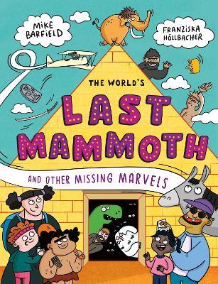 The World's Last Mammoth and Other Missing Marvels - Mike Barfield - cover