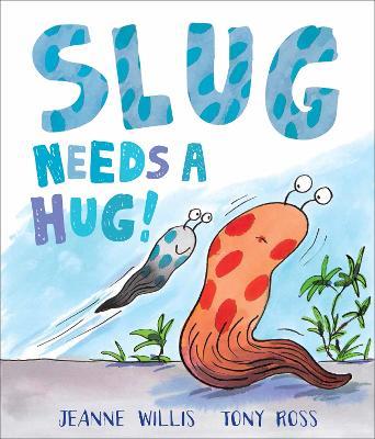 Slug Needs a Hug - Jeanne Willis - cover