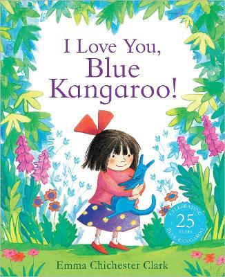 I Love You, Blue Kangaroo!: 25th Anniversary Edition - Emma Chichester Clark - cover